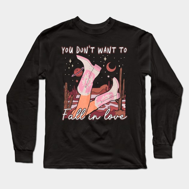 You Don't Want To Fall In Love Western Cactus Cowgirls Long Sleeve T-Shirt by Chocolate Candies